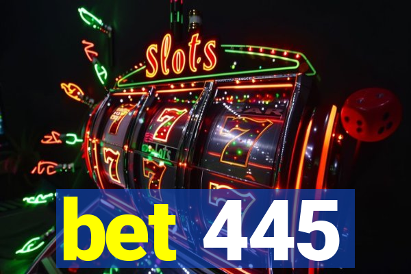 bet 445